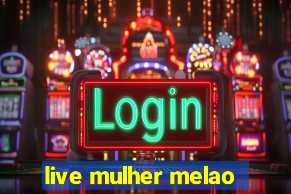 live mulher melao